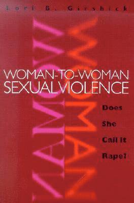 Woman-to-Woman Sexual Violence av Lori B Girshick, Lori B Girshick