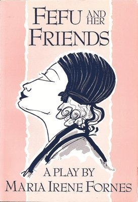 Maria Irene Fornes - Fefu and Her Friends, Häftad
