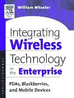 William Wheeler - Integrating Wireless Technology in the Enterprise, Häftad. Tillgänglighet: Lägg i varukorg