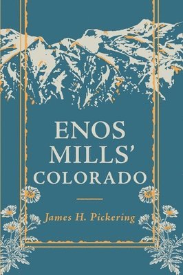 James H Pickering - Enos Mills' Colorado, Häftad