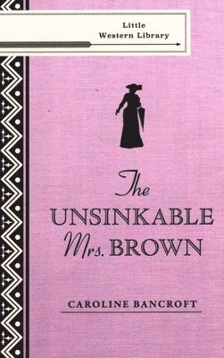 Caroline Bancroft - Unsinkable Mrs. Brown, Häftad