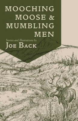 Joe Back - Mooching Moose and Mumbling Men, Häftad