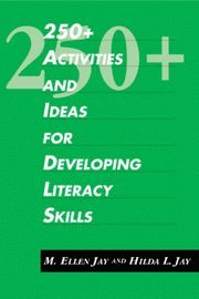 M.Ellen Jay, Hilda L. Jay - 250+ Activities and Ideas for Developing Literacy Skills, Häftad