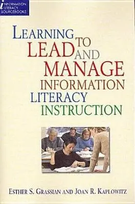 Esther S. Grassian, Joan R. Kaplowitz - Learning to Lead and Manage Information Literacy Instruction Programs. Tillgänglighet: Tillfälligt slut