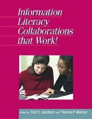 Trudi Jacobson, Trudi E. Jacobson, Thomas P. Mackey - Information Literacy Collaborations That Work, Häftad. Tillgänglighet: Tillfälligt slut