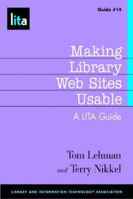Tom Lehman, Terry Nikkel - Making Library Web Sites Usable, Häftad. Tillgänglighet: Tillfälligt slut