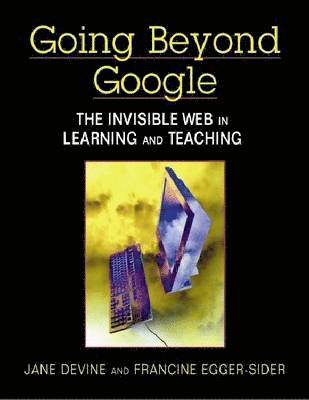 Jane Devine, Francine Egger-Sider - Going Beyond Google: The Invisible Web in Learning and Teaching, Häftad