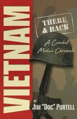 Jim Purtell - Vietnam: There and Back: A Combat Medic's Chronicle, Häftad. Tillgänglighet: Lägg i varukorg