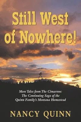 Nancy Quinn - Still West of Nowhere: More Tales from The Cimarron: The Continuing Saga of the Quinn Family's Montana Homestead, Häftad. Tillgänglighet: Lägg i varukorg