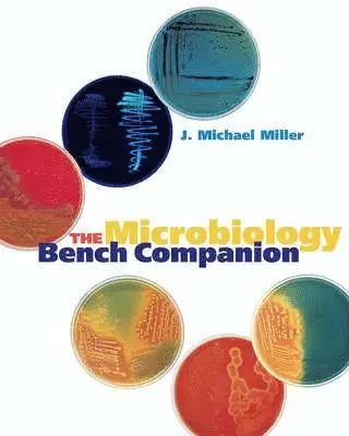 J. Michael Miller - The Microbiology Bench Companion, Häftad. Tillgänglighet: Tillfälligt slut