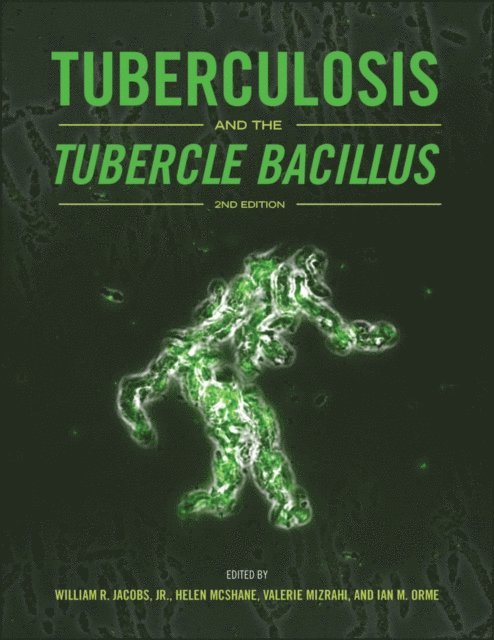 Ian M. Orme, Valerie Mizrahi, Helen McShane, Jr. William R. Jacobs - Tuberculosis and the Tubercle Bacillus, E-bok