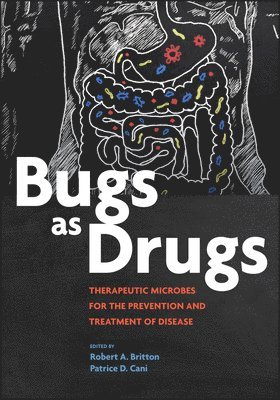 Robert A. Britton, Patrice D. Cani - Bugs as Drugs, Inbunden