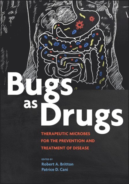 Patrice D. Cani, Robert A. Britton - Bugs as Drugs, E-bok