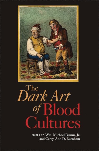 Carey-Ann D. Burnham, Jr. Wm. Michael Dunne - Dark Art of Blood Cultures, E-bok