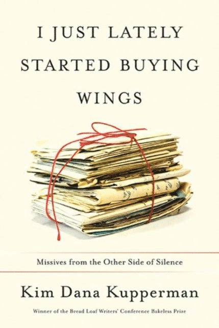 Kim Dana Kupperman - I Just Lately Started Buying Wings, E-bok