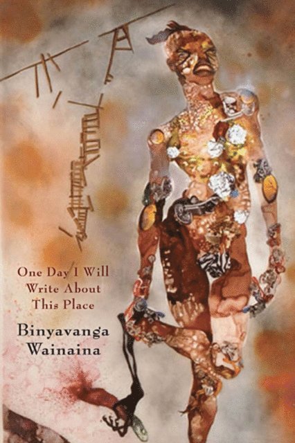 Binyavanga Wainaina - One Day I Will Write About This Place, E-bok