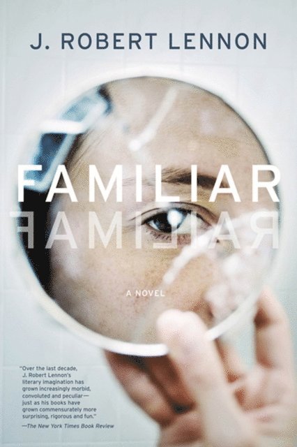 J. Robert Lennon - Familiar, E-bok