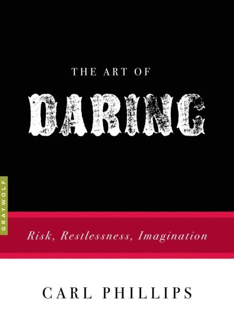 Carl Phillips - Art of Daring, E-bok