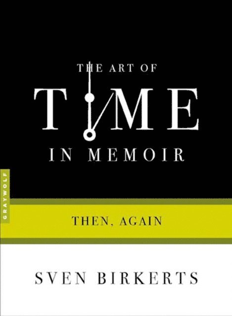 Sven Birkerts - Art of Time in Memoir, E-bok