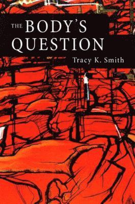 Tracy K. Smith - Body's Question, Häftad