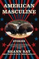 Shann Ray - American Masculine, Häftad. Tillgänglighet: Lägg i varukorg