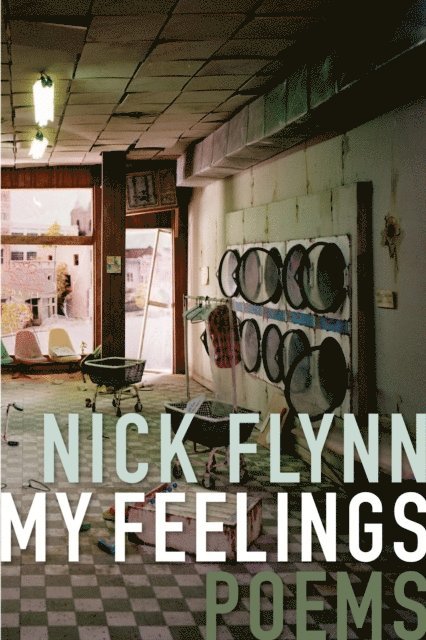 Nick Flynn - My Feelings, E-bok