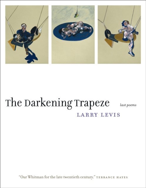 Larry Levis - Darkening Trapeze, E-bok