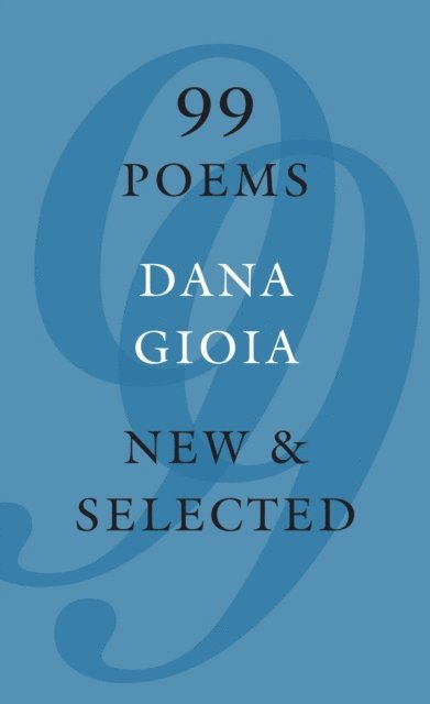 Dana Gioia - 99 Poems, E-bok