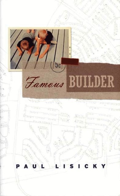 Paul Lisicky - Famous Builder, E-bok