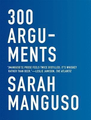 Sarah Manguso - 300 Arguments, E-bok