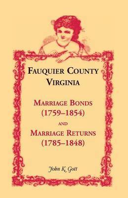 John K Gott - Fauquier County, Virginia Marriage Bonds (1759-1854) and Marriage Returns (1785-1848), Häftad. Tillgänglighet: Lägg i varukorg