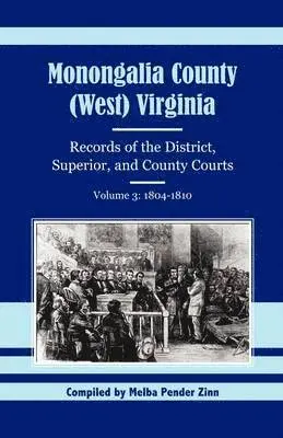 Melba Pender Zinn - Monongalia County, (West) Virginia Records of the District, Superior, and County Courts, Volume 3, Häftad. Tillgänglighet: Lägg i varukorg