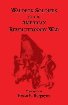 Bruce E Burgoyne - Waldeck Soldiers of the American Revolutionary War, Häftad. Tillgänglighet: Lägg i varukorg
