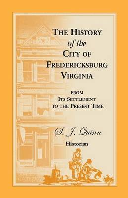 History of the City of Fredericksburg, Virginia, from Its Settlement to the Present Time