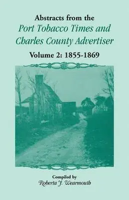 Roberta J Wearmouth - Abstracts from the Port Tobacco Times and Charles County Advertiser, Volume 2, Häftad. Tillgänglighet: Lägg i varukorg