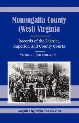 Melba Pender Zinn - Monongalia County, (West) Virginia Records of the District, Superior, and County Courts, Volume 4: 1800-1802 and 1810, Häftad. Tillgänglighet: Lägg i varukorg