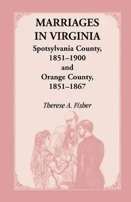 Therese a Fisher - Marriages in Virginia, Spotsylvania County 1851-1900 and Orange County, 1851-1867, Häftad. Tillgänglighet: Lägg i varukorg