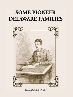 Donald Odell Virdin - Some Pioneer Delaware Families, Häftad. Tillgänglighet: Lägg i varukorg
