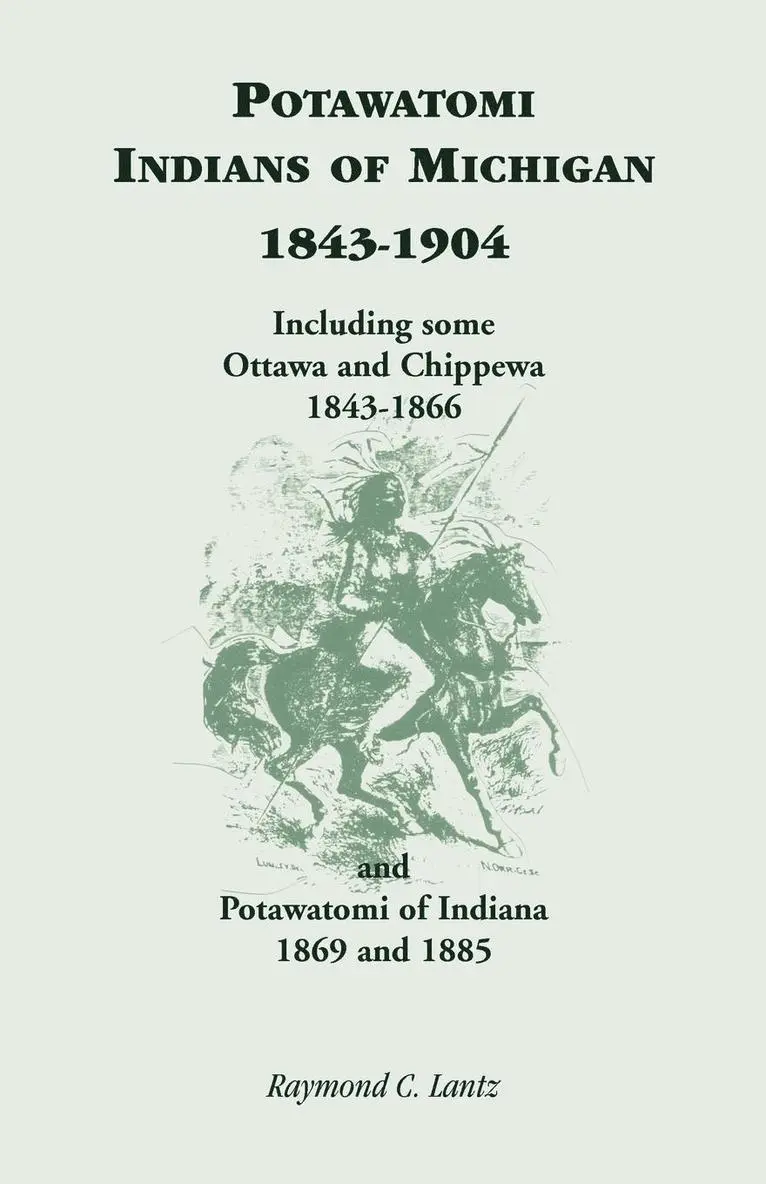 Raymond C Lantz - Potawatomi Indians of Michigan, 1843-1904, Including Some Ottawa and Chippewa, 1843-1866, and Potawatomi of Indiana, 1869 and 1885, Häftad. Tillgänglighet: Lägg i varukorg
