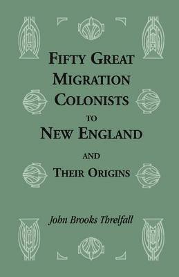 Fifty Great Migration Colonists to New England and Their Origins