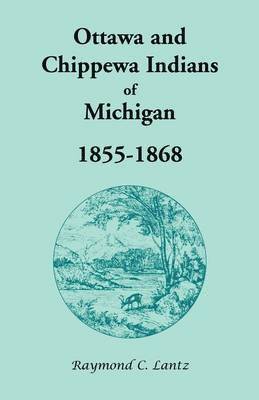 Raymond C Lantz - Ottawa and Chippewa Indians of Michigan, 1855-1868, Häftad. Tillgänglighet: Lägg i varukorg