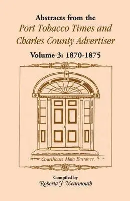 Roberta J Wearmouth - Abstracts from the Port Tobacco Times and Charles County Advertiser, Volume 3, Häftad. Tillgänglighet: Lägg i varukorg