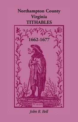 John B Bell - Northampton County, Virginia Tithables, 1662-1677, Häftad. Tillgänglighet: Lägg i varukorg