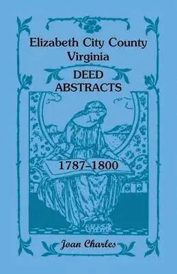 Joan Charles - Elizabeth City County, Virginia Deed Abstracts, 1787-1800, Häftad. Tillgänglighet: Lägg i varukorg