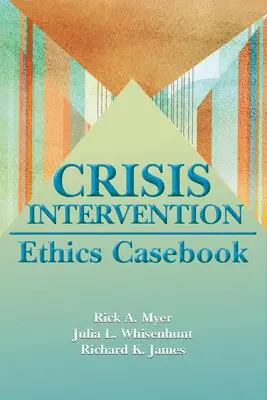 Rick A. Myer, Julia L. Whisenhunt, Richard K. James - Crisis Intervention Ethics Casebook, Häftad. Tillgänglighet: Tillfälligt slut
