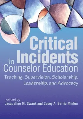 Jacqueline M. Swank, Casey A. Barrio Minton - Critical Incidents in Counselor Education, Häftad. Tillgänglighet: Tillfälligt slut
