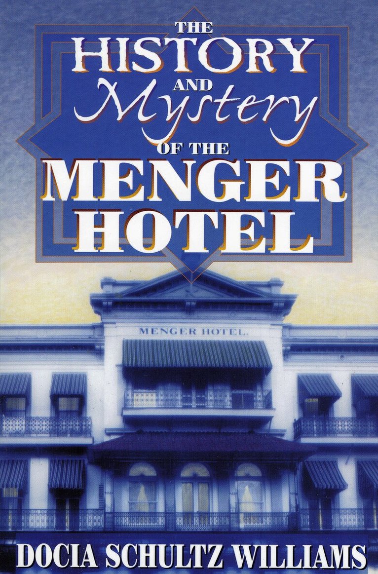 Docia Schultz Williams - History and Mystery of the Menger Hotel, Häftad