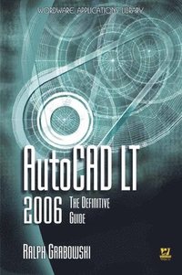 AutoCAD LT 2006: The Definitive Guide