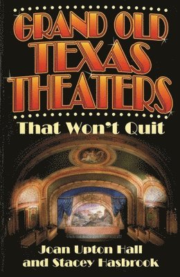 Joan Upton Hall - Grand Old Texas Theaters, Häftad