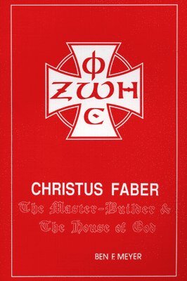 Ben F. Meyer - Christus Faber, Häftad. Tillgänglighet: Lägg i varukorg